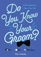 Kennen Sie Ihren Bräutigam?: Ein Quiz über den Mann in Ihrem Leben - Do You Know Your Groom?: A Quiz about the Man in Your Life