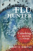 Grippe-Jäger: Die Geheimnisse eines Virus entschlüsseln - Flu Hunter: Unlocking the Secrets of a Virus