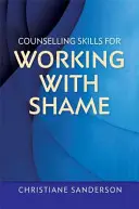 Beratungsfähigkeiten für die Arbeit mit Scham - Counselling Skills for Working with Shame