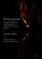 Tiere schreiben: Sprache, Leiden und Animalität in der Belletristik des einundzwanzigsten Jahrhunderts - Writing Animals: Language, Suffering, and Animality in Twenty-First-Century Fiction