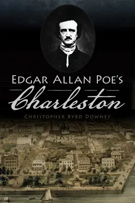 Edgar Allan Poes Charleston - Edgar Allan Poe's Charleston