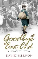 Auf Wiedersehen East End: Die Geschichte eines Evakuierten - Goodbye East End: An Evacuee's Story