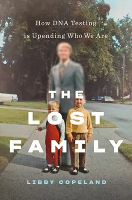 Die verlorene Familie: Wie DNA-Tests verändern, wer wir sind - The Lost Family: How DNA Testing Is Upending Who We Are