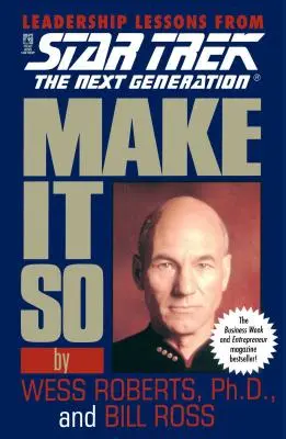 Mach es so: Führungslektionen aus Star Trek: Die nächste Generation - Make It So: Leadership Lessons from Star Trek: The Next Generation