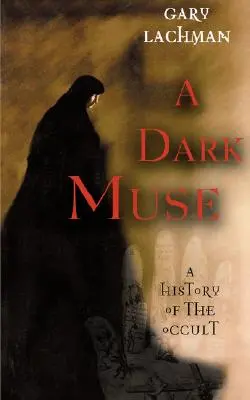 Eine dunkle Muse: Eine Geschichte des Okkulten - A Dark Muse: A History of the Occult