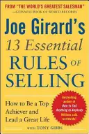 Joe Girards 13 wesentliche Regeln des Verkaufens: Wie man ein Spitzenkandidat wird und ein großartiges Leben führt - Joe Girard's 13 Essential Rules of Selling: How to Be a Top Achiever and Lead a Great Life