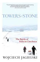 Türme aus Stein: Der Kampf des Willens in Tschetschenien - Towers of Stone: The Battle of Wills in Chechnya