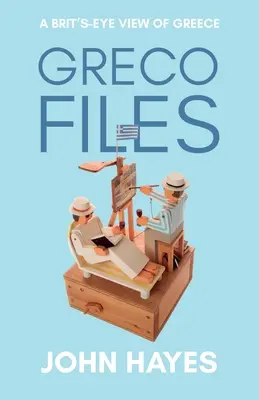 Greco Files: Griechenland aus der Sicht eines Briten - Greco Files: A Brit's-Eye View of Greece