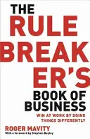 Rule Breaker's Book of Business - Gewinnen Sie bei der Arbeit, indem Sie Dinge anders machen - Rule Breaker's Book of Business - Win at work by doing things differently