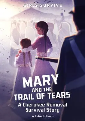 Mary und der Pfad der Tränen: Eine Geschichte vom Überleben der Cherokee nach dem Umzug - Mary and the Trail of Tears: A Cherokee Removal Survival Story