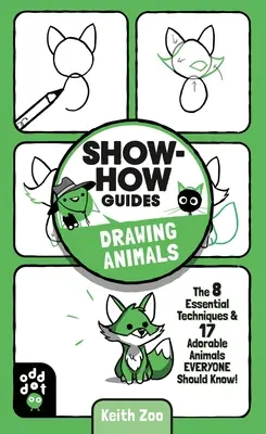 Show-How Anleitungen: Zeichnen von Tieren: Die 7 wichtigsten Techniken & 19 liebenswerte Tiere, die jeder kennen sollte! - Show-How Guides: Drawing Animals: The 7 Essential Techniques & 19 Adorable Animals Everyone Should Know!