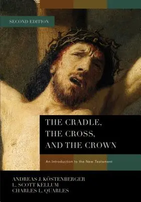 Die Wiege, das Kreuz und die Krone: Eine Einführung in das Neue Testament - The Cradle, the Cross, and the Crown: An Introduction to the New Testament