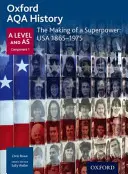 Oxford AQA Geschichte für A Level: Die Entstehung einer Supermacht: USA 1865-1975 - Oxford AQA History for A Level: The Making of a Superpower: USA 1865-1975