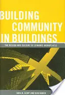 Gemeinschaft in Gebäuden aufbauen: Design und Kultur dynamischer Arbeitsumgebungen - Building Community in Buildings: The Design and Culture of Dynamic Workplaces