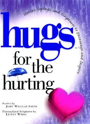 Umarmungen für die Verletzten: Geschichten, Sprüche und Bibelstellen zur Ermutigung und - Hugs for the Hurting: Stories, Sayings, and Scriptures to Encourage and