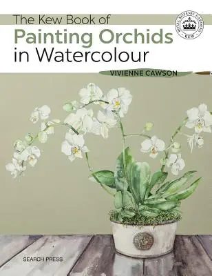 The Kew Book of Painting Orchids in Watercolour