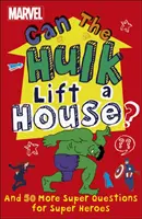 Marvel Kann der Hulk ein Haus heben? - Und 50 weitere Super-Fragen für Super-Helden - Marvel Can The Hulk Lift a House? - And 50 more Super Questions for Super Heroes