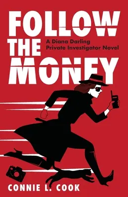 Folge dem Geld: Ein Diana Darling Privatdetektiv-Roman - Follow the Money: A Diana Darling Private Investigator Novel