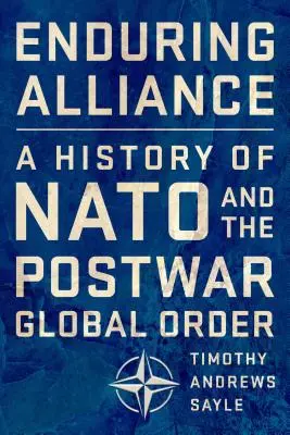 Enduring Alliance: Eine Geschichte der NATO und der globalen Nachkriegsordnung - Enduring Alliance: A History of NATO and the Postwar Global Order
