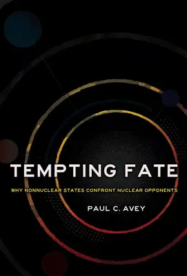 Tempting Fate: Warum sich nichtnukleare Staaten mit nuklearen Gegnern anlegen - Tempting Fate: Why Nonnuclear States Confront Nuclear Opponents