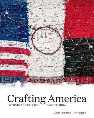 Das Handwerkliche Amerika: Künstler und Objekte, 1940 bis heute - Crafting America: Artists and Objects, 1940 to Today