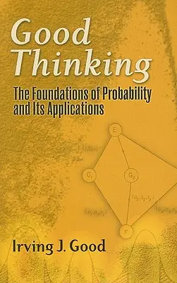 Gutes Denken: Die Grundlagen der Wahrscheinlichkeitsrechnung und ihre Anwendungen - Good Thinking: The Foundations of Probability and Its Applications