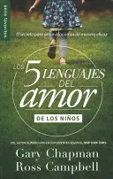 Los Cinco Lenguajes del Amor Para Ninos: Das Geheimnis der Liebe für Kinder auf effiziente Art und Weise - Los Cinco Lenguajes del Amor Para Ninos: El Secreto Para Amar a Los Ninos de Manera Eficaz