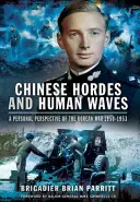 Chinesische Horden und menschliche Wellen: Eine persönliche Perspektive auf den Koreakrieg 1950-1953 - Chinese Hordes and Human Waves: A Personal Perspective of the Korean War 1950-1953