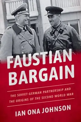 Faustischer Pakt: Die sowjetisch-deutsche Partnerschaft und die Ursprünge des Zweiten Weltkriegs - Faustian Bargain: The Soviet-German Partnership and the Origins of the Second World War
