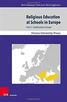 Religiöse Bildung an Schulen in Europa: Teil 5: Südosteuropa - Religious Education at Schools in Europe: Part 5: Southeastern Europe