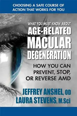 Was Sie über altersbedingte Makuladegeneration wissen müssen: Wie Sie AMD vorbeugen, stoppen oder umkehren können - What You Must Know about Age-Related Macular Degeneration: How You Can Prevent, Stop, or Reverse AMD