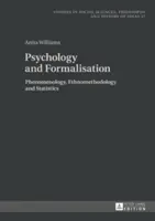 Psychologie und Formalisierung; Phänomenologie, Ethnomethodologie und Statistik - Psychology and Formalisation; Phenomenology, Ethnomethodology and Statistics