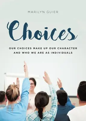Entscheidungen: Unsere Entscheidungen machen unseren Charakter aus und bestimmen, wer wir als Menschen sind - Choices: Our choices make up our character and who we are as individuals