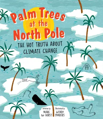 Palmen am Nordpol: Die heiße Wahrheit über den Klimawandel - Palm Trees at the North Pole: The Hot Truth about Climate Change