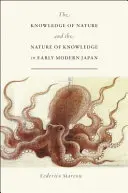 Das Wissen über die Natur und die Natur des Wissens im Japan der frühen Neuzeit - The Knowledge of Nature and the Nature of Knowledge in Early Modern Japan
