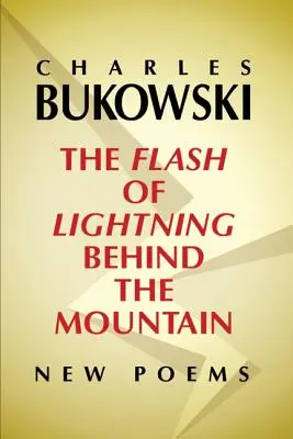 Der Blitz hinter dem Berg: Neue Gedichte - The Flash of Lightning Behind the Mountain: New Poems