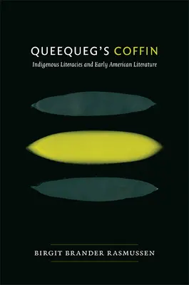 Queequeg's Coffin: Indigene Literaturen und frühe amerikanische Literatur - Queequeg's Coffin: Indigenous Literacies & Early American Literature