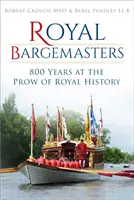 Royal Bargemasters: 800 Jahre am Ruder der königlichen Geschichte - Royal Bargemasters: 800 Years at the Prow of Royal History