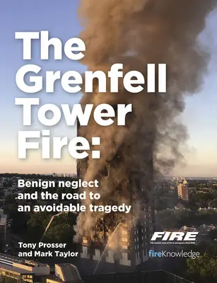 Der Brand im Grenfell Tower: Gutartige Vernachlässigung und der Weg zu einer vermeidbaren Tragödie - The Grenfell Tower Fire: Benign Neglect and the Road to an Avoidable Tragedy