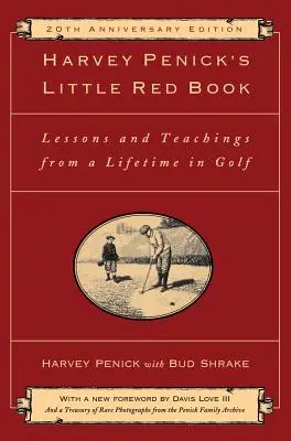 Das kleine rote Buch von Harvey Penick: Lektionen und Lehren aus einem ganzen Leben im Golfsport - Harvey Penick's Little Red Book: Lessons and Teachings from a Lifetime in Golf