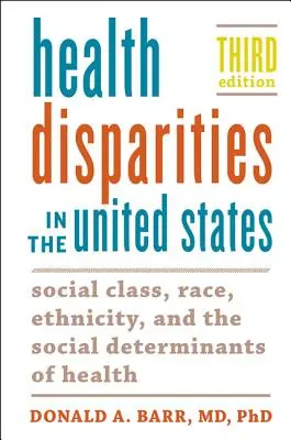 Gesundheitliche Disparitäten in den Vereinigten Staaten: Soziale Klasse, Ethnie, Ethnizität und die sozialen Determinanten der Gesundheit - Health Disparities in the United States: Social Class, Race, Ethnicity, and the Social Determinants of Health