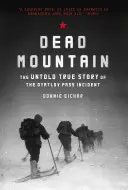 Toter Berg: Die unerzählte wahre Geschichte des Dyatlov-Pass-Zwischenfalls (Historischer Sachbuch-Bestseller, Buch der wahren Geschichte des Überlebens) - Dead Mountain: The Untold True Story of the Dyatlov Pass Incident (Historical Nonfiction Bestseller, True Story Book of Survival)