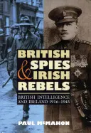 Britische Spione und irische Rebellen: Der britische Geheimdienst und Irland, 1916-1945 - British Spies and Irish Rebels: British Intelligence and Ireland, 1916-1945