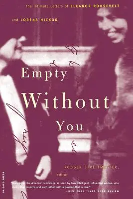 Empty Without You: Die intimen Briefe von Eleanor Roosevelt und Lorena Hickok - Empty Without You: The Intimate Letters of Eleanor Roosevelt and Lorena Hickok
