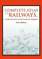Atlas der Eisenbahnen in Südwest- und zentralen Südengland (Malthouse Stuart (Autor)) - Atlas of the Railways in South West and Central Southern England (Malthouse Stuart (Author))