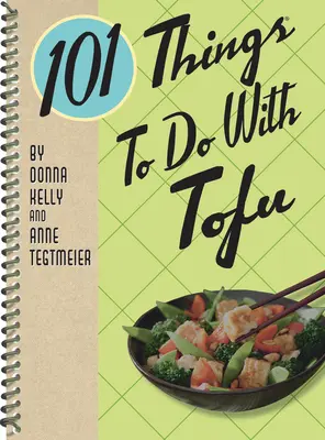 101 Dinge, die man mit Tofu machen kann - Neuauflage - 101 Things to Do with Tofu Rerelease