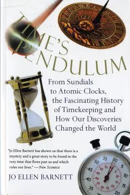 Das Pendel der Zeit: Von Sonnenuhren bis zu Atomuhren, die faszinierende Geschichte der Zeit - Time's Pendulum: From Sundials to Atomic Clocks, the Fascinating History of Tfrom Sundials to Atomic Clocks, the Fascinating History of