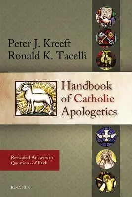 Handbuch der katholischen Apologetik: Begründete Antworten auf Glaubensfragen - Handbook of Catholic Apologetics: Reasoned Answers to Questions of Faith