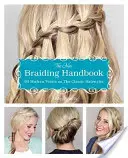 Das neue Flechthandbuch: 60 moderne Wendungen für die klassische Frisur - The New Braiding Handbook: 60 Modern Twists on the Classic Hairstyle
