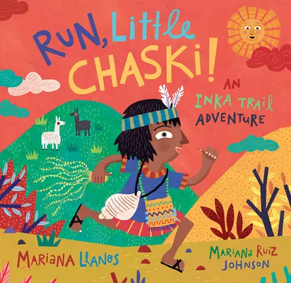 Lauf, kleiner Chaski! Ein Inka-Trail-Abenteuer - Run, Little Chaski!: An Inka Trail Adventure